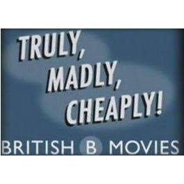 Logo reading 'Truly, Madly, Cheaply!' with 'British B Movies' text below.